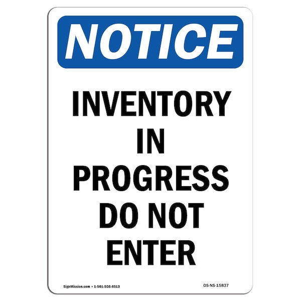 OSHA Sign, 24" H, 18" W, Rigid Plastic, NOTICE Inventory In Progress Do Not Enter Sign, Portrait